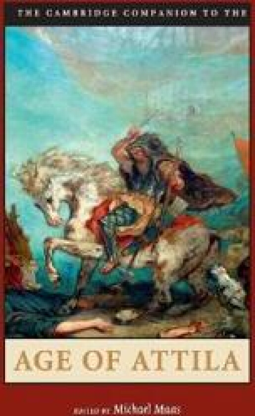 The Cambridge Companion to the Age of Attila