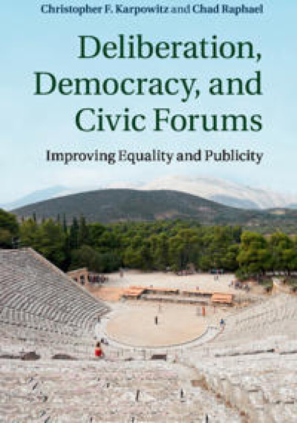Deliberation, Democracy, and Civic Forums
