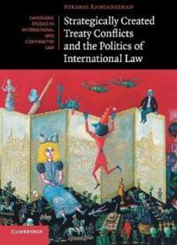 Strategically Created Treaty Conflicts and the Politics of International Law