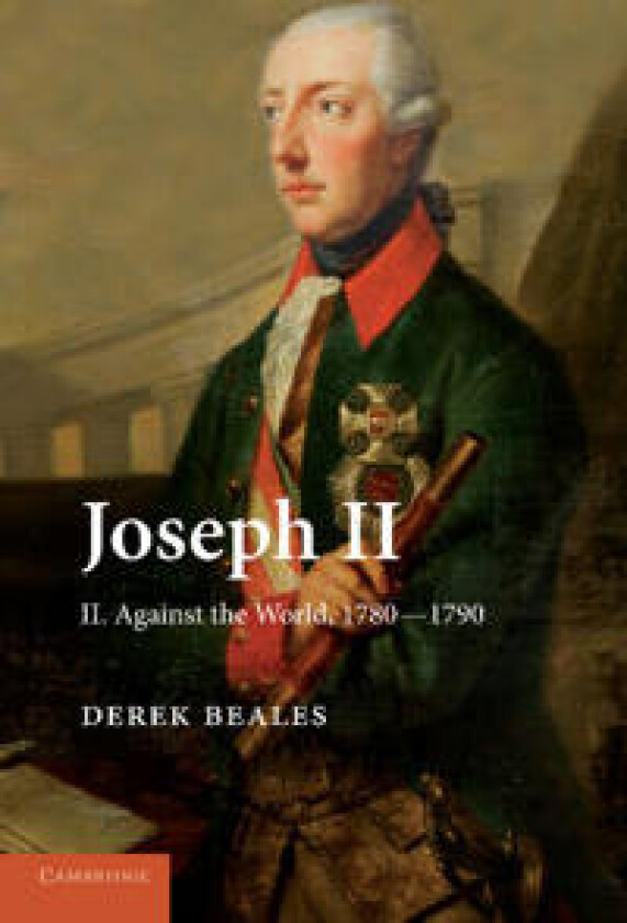 Joseph II: Volume 2, Against the World, 1780–1790