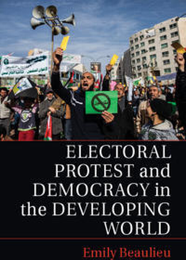 Electoral Protest and Democracy in the Developing World
