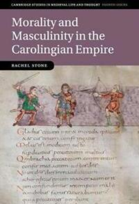 Morality and Masculinity in the Carolingian Empire
