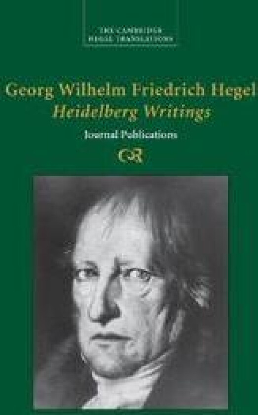 Georg Wilhelm Friedrich Hegel: Heidelberg Writings