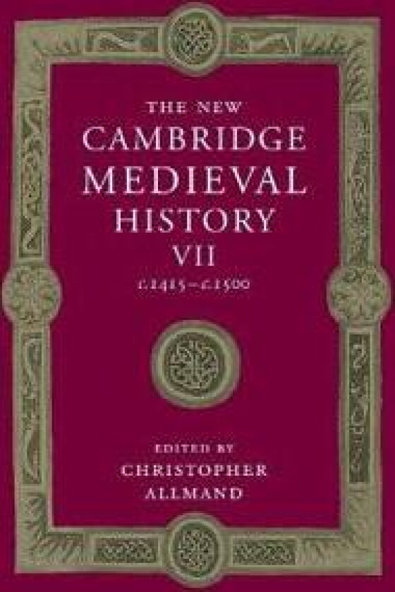 The New Cambridge Medieval History: Volume 7, c.1415–c.1500