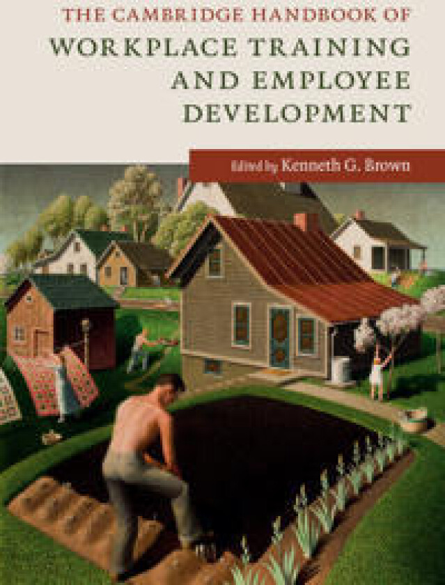 The Cambridge Handbook of Workplace Training and Employee Development