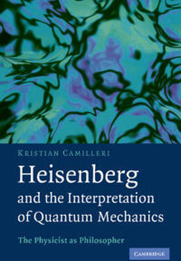 Heisenberg and the Interpretation of Quantum Mechanics