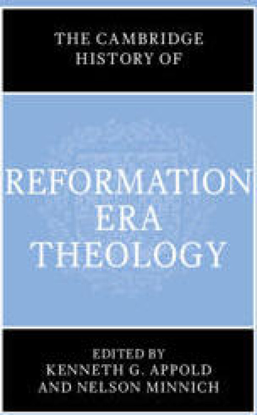 The Cambridge History of Reformation Era Theology