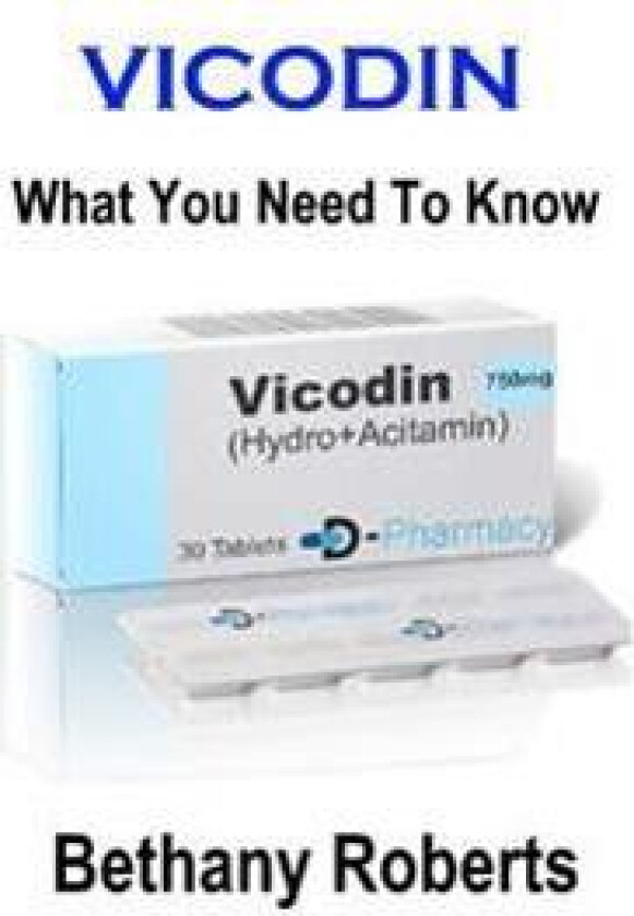 Vicodin. What You Need To Know.