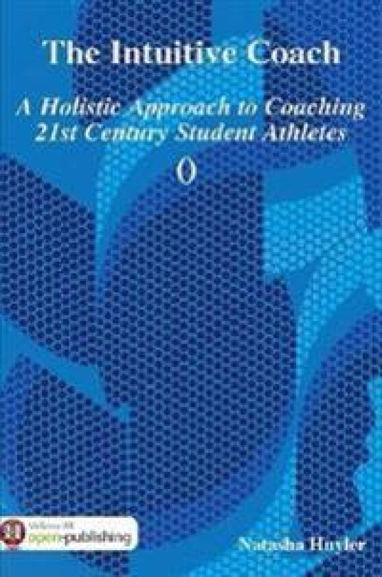 The Intuitive Coach: A Holistic Approach to Coaching 21st Century Student Athletes