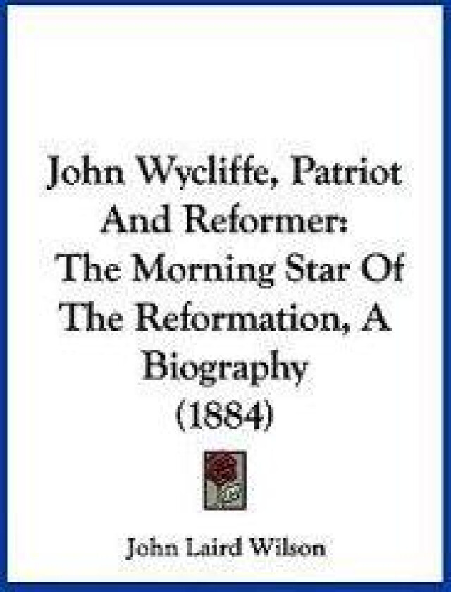 John Wycliffe, Patriot And Reformer