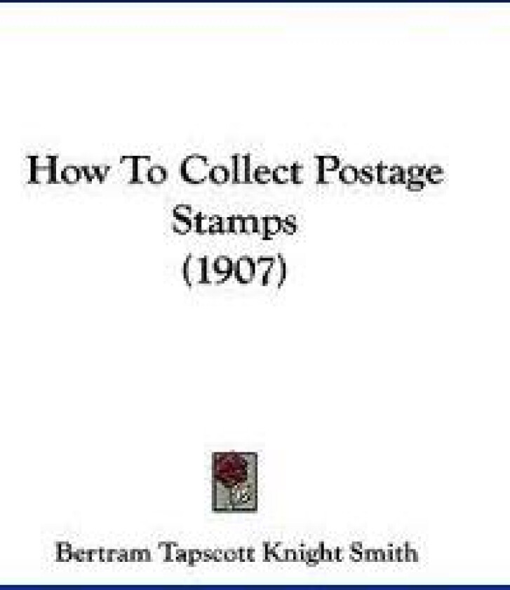 How To Collect Postage Stamps (1907)
