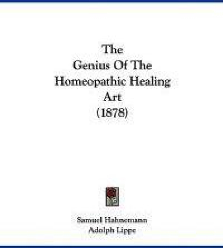 The Genius of the Homeopathic Healing Art