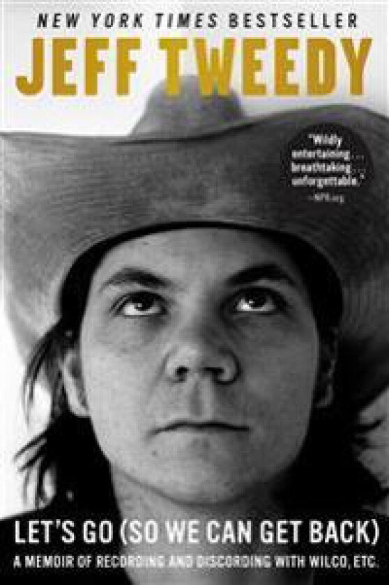 Let's Go (So We Can Get Back): A Memoir of Recording and Discording with Wilco, Etc.