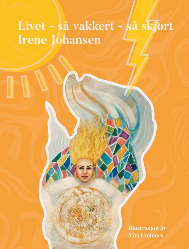 Livet - så vakkert- så skjørt av Irene Johansen