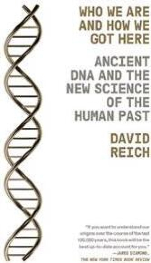 Who We Are and How We Got Here: Ancient DNA and the New Science of the Human Past