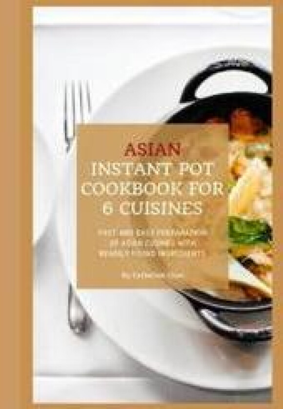 Instant Pot Asian Cookbook with 6 Asia Countries Cuisine