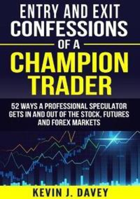 Entry and Exit Confessions of a Champion Trader
