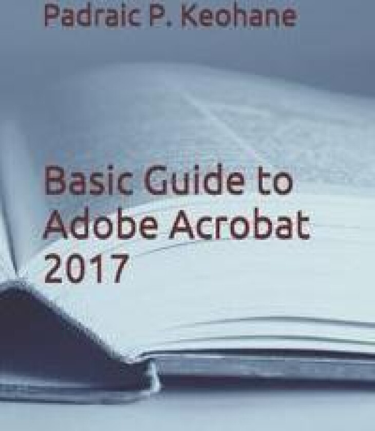 Basic Guide to Adobe Acrobat 2017