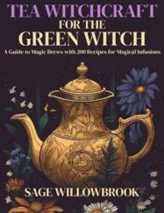 Tea Witchcraft for the Green Witch