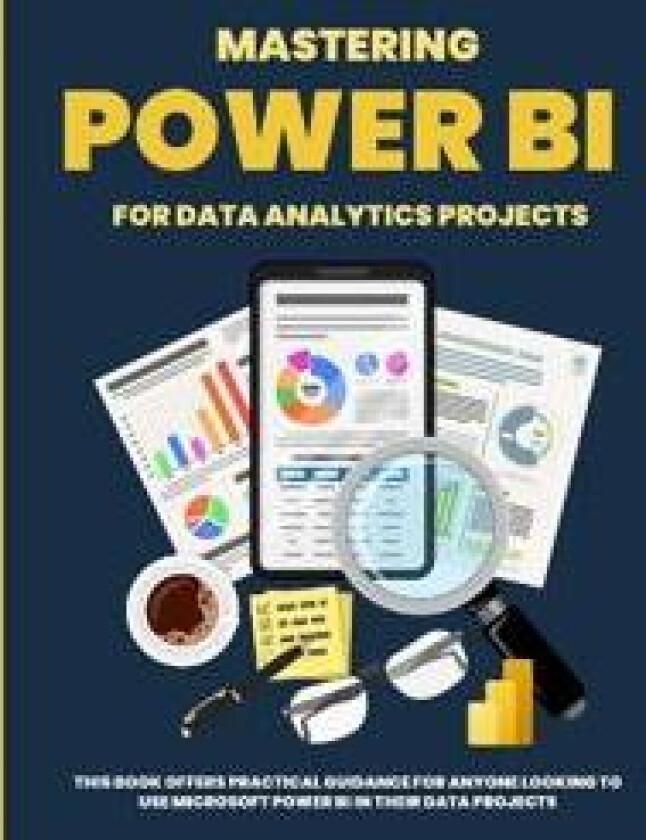 Mastering POWER BI for Data Analytics Projects