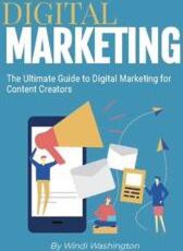 The Ultimate Guide to Digital Marketing for Content Creators