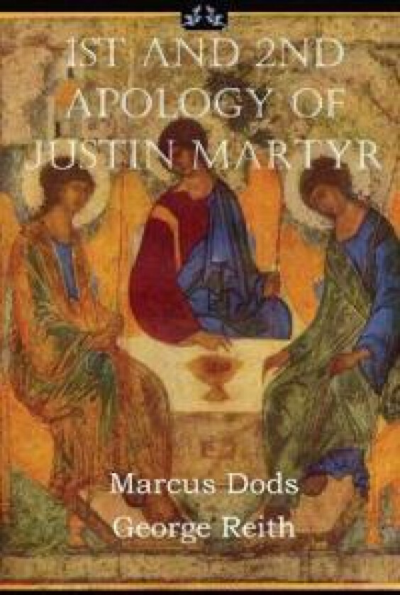 First and Second Apologies of Justin Martyr