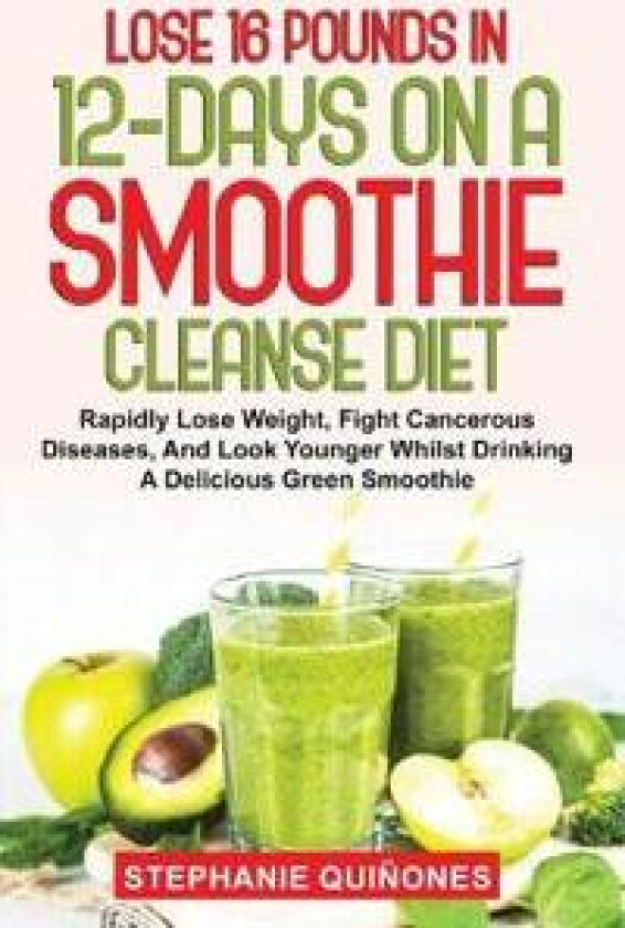 Lose 16 Pounds In 12-Days On A Smoothie Cleanse Diet