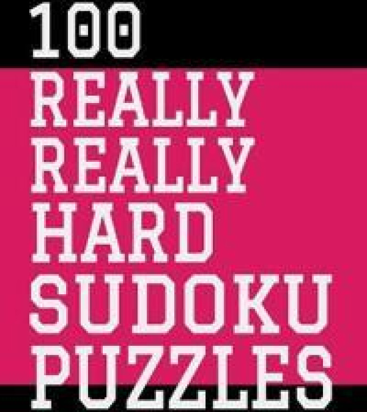 100 Really Really Hard Sudoku Puzzles