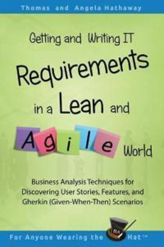 Getting and Writing it Requirements in a Lean and Agile World