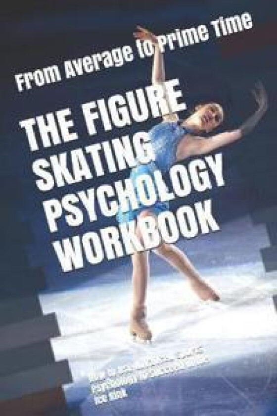The Figure Skating Psychology Workbook