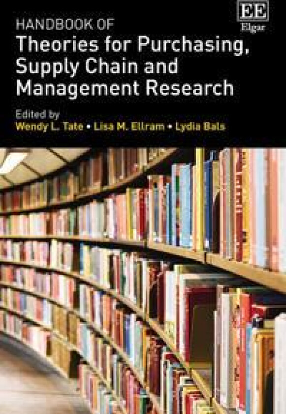 Handbook of Theories for Purchasing, Supply Chain and Management Research