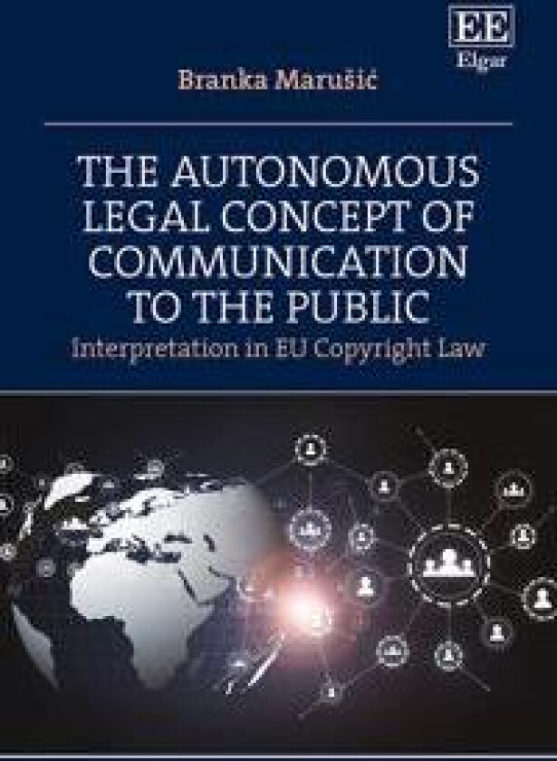 The Autonomous Legal Concept of Communication to the Public