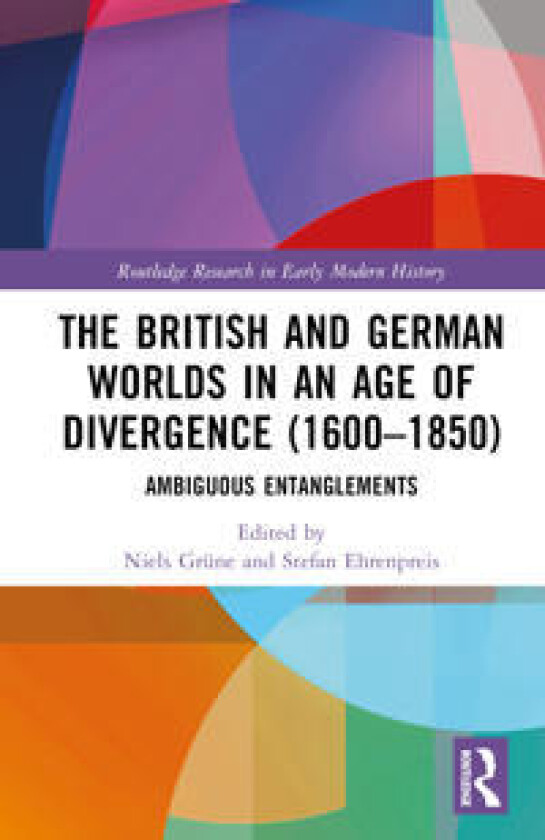 The British and German Worlds in an Age of Divergence (1600–1850)