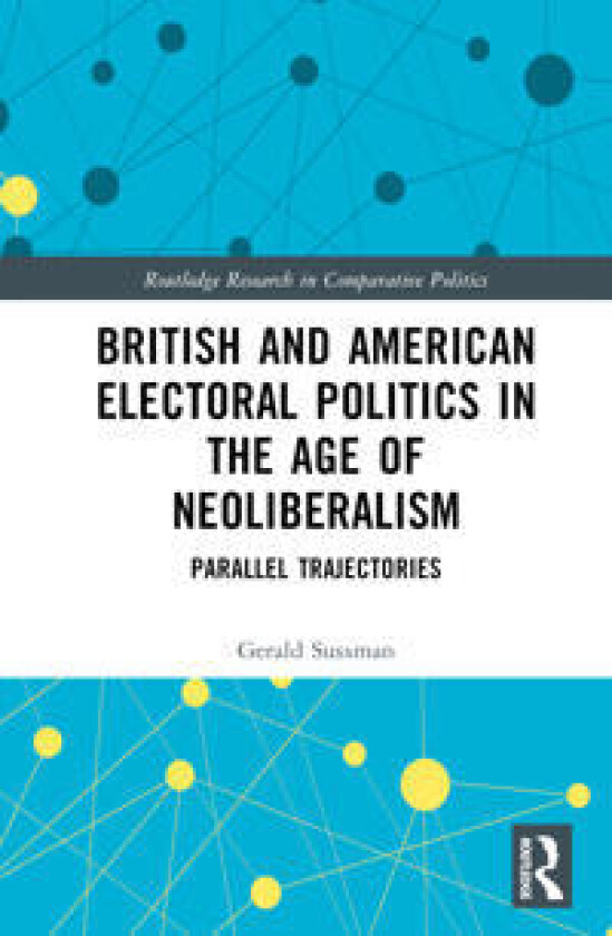 British and American Electoral Politics in the Age of Neoliberalism