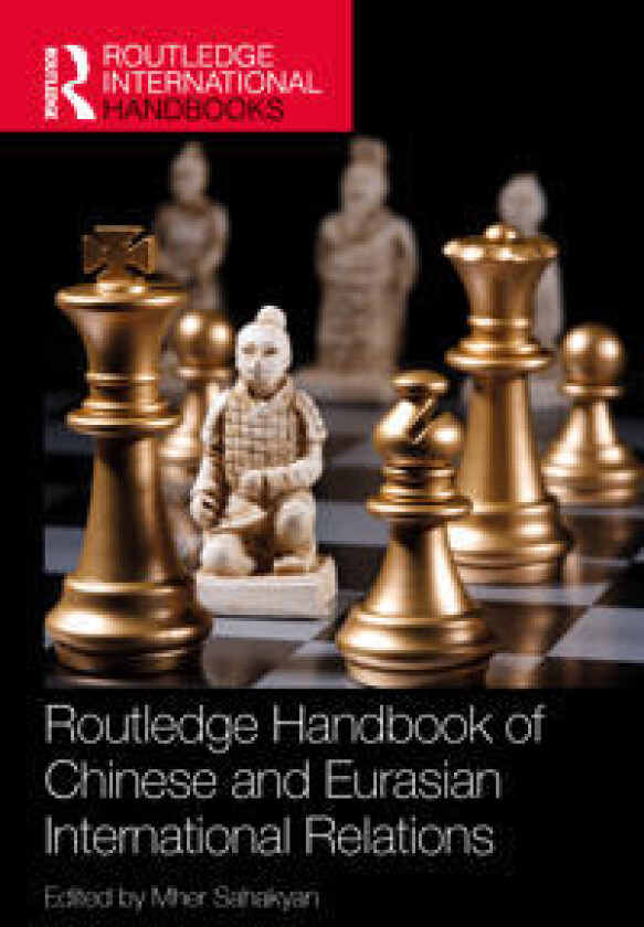 Routledge Handbook of Chinese and Eurasian International Relations