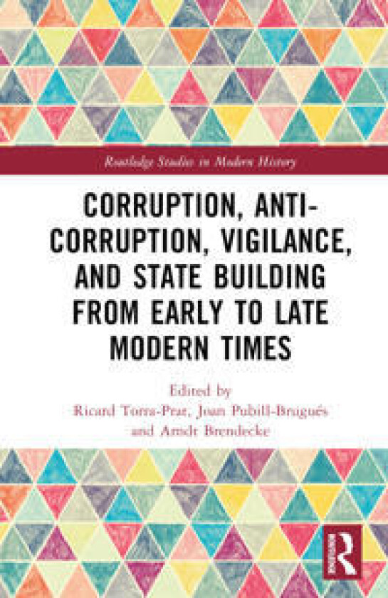 Corruption, Anti-Corruption, Vigilance, and State Building from Early to Late Modern Times