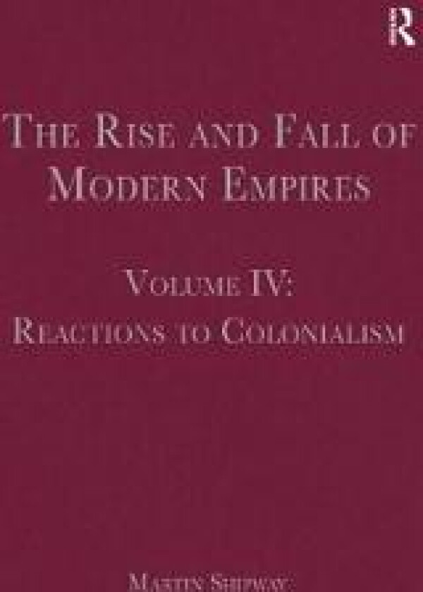 The Rise and Fall of Modern Empires, Volume IV