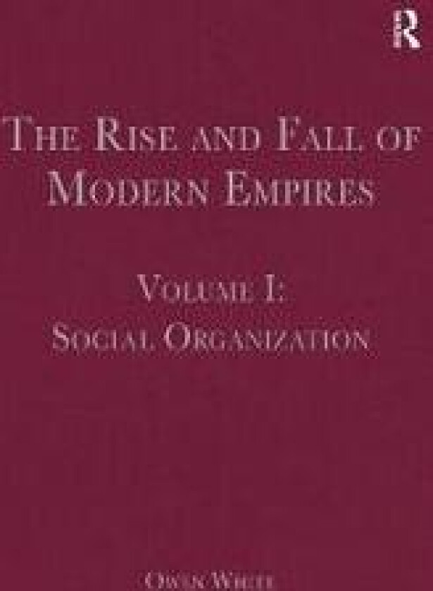 The Rise and Fall of Modern Empires, Volume I