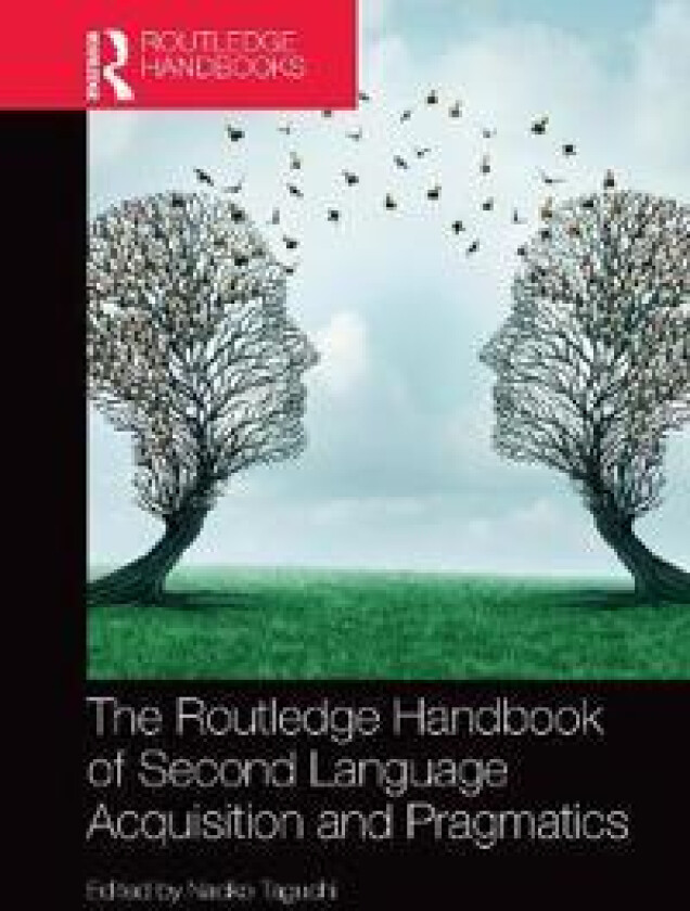 The Routledge Handbook of Second Language Acquisition and Pragmatics