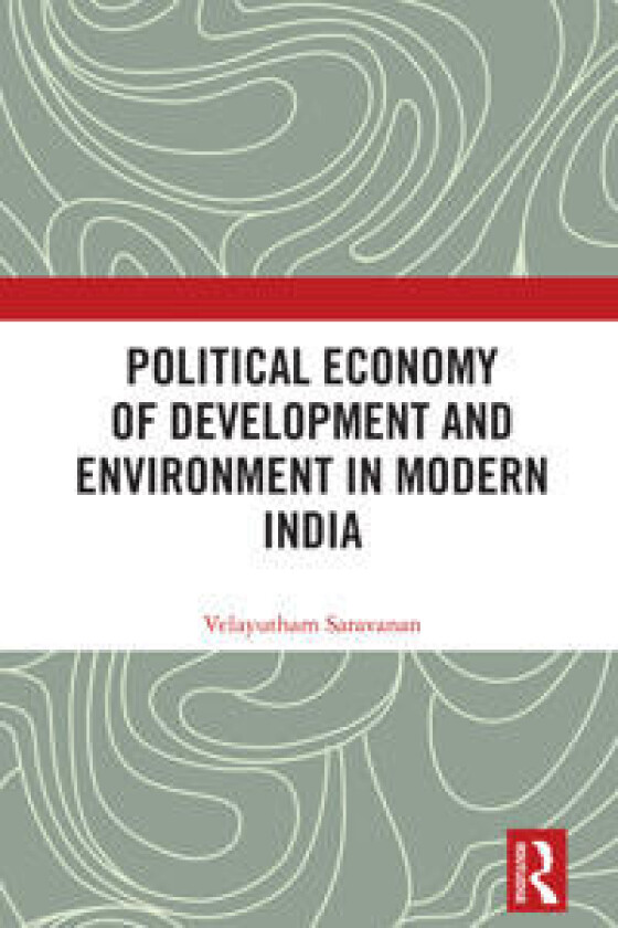 Political Economy of Development and Environment in Modern India