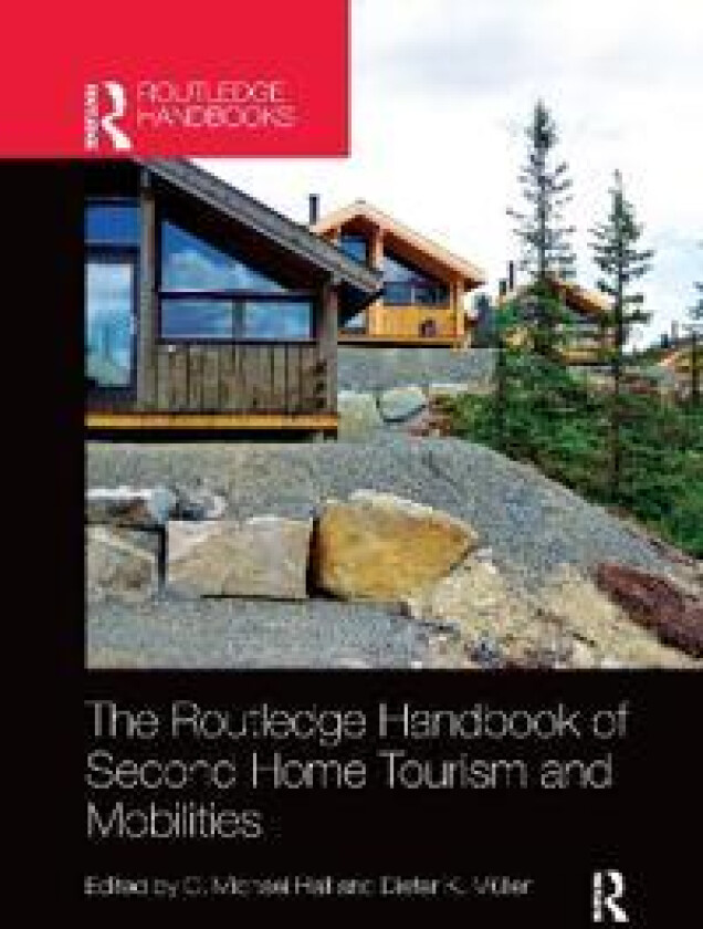 The Routledge Handbook Of Second Home Tourism And Mobilities