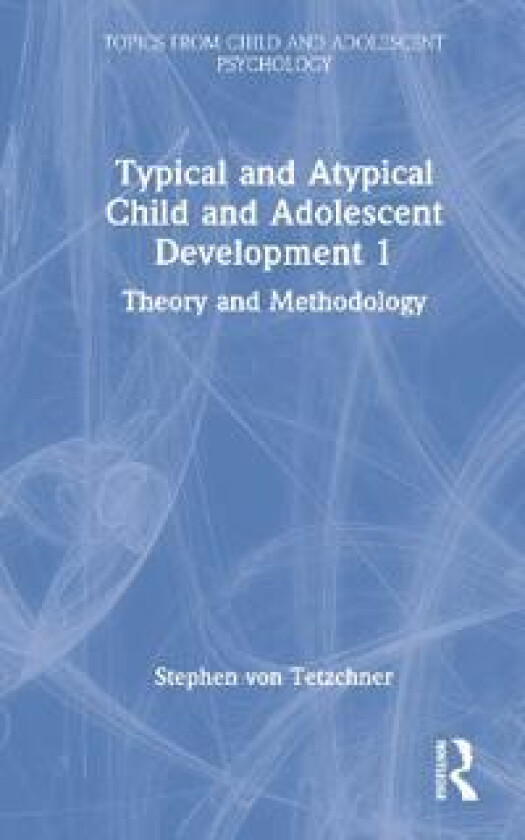 Typical and Atypical Child and Adolescent Development 1 Theory and Methodology
