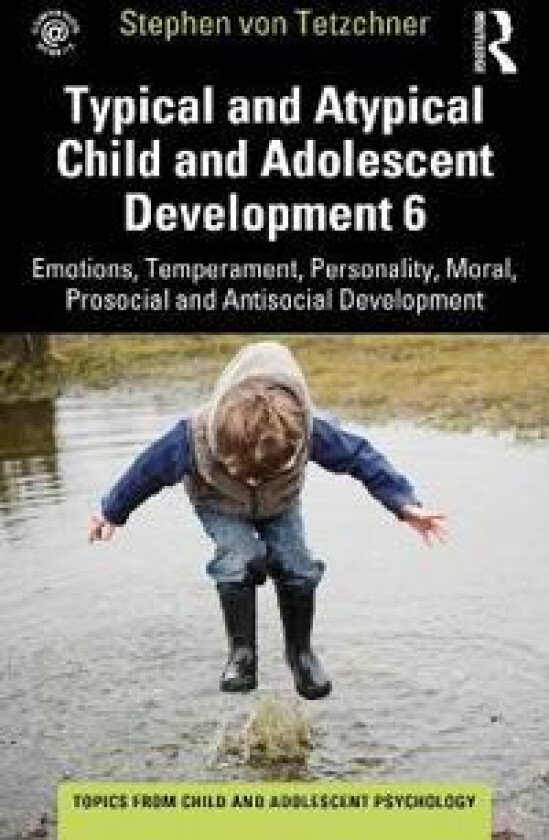 Typical and Atypical Child and Adolescent Development 6 Emotions, Temperament, Personality, Moral, Prosocial and Antisocial Development
