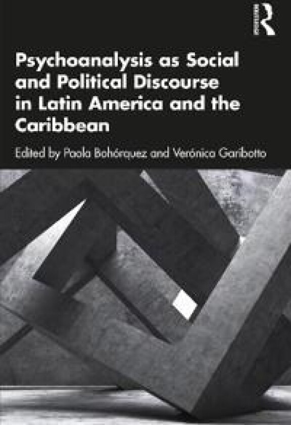 Psychoanalysis as Social and Political Discourse in Latin America and the Caribbean