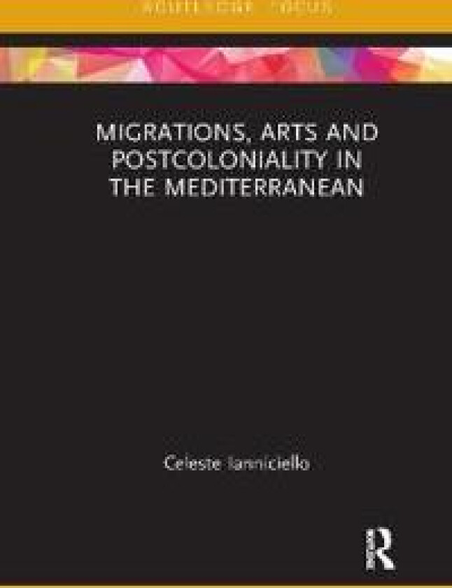 Migrations, Arts and Postcoloniality in the Mediterranean