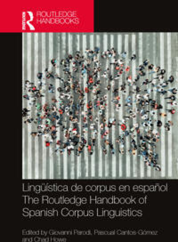 Lingüística de corpus en español / The Routledge Handbook of Spanish Corpus Linguistics