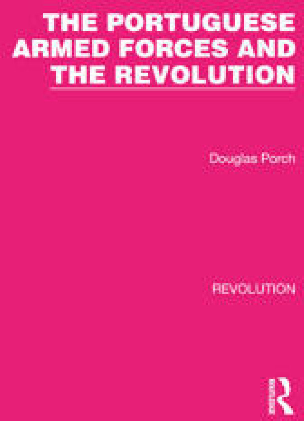 The Portuguese Armed Forces and the Revolution