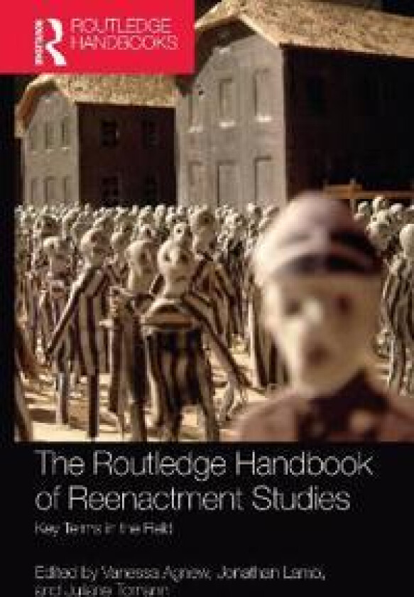 The Routledge Handbook of Reenactment Studies