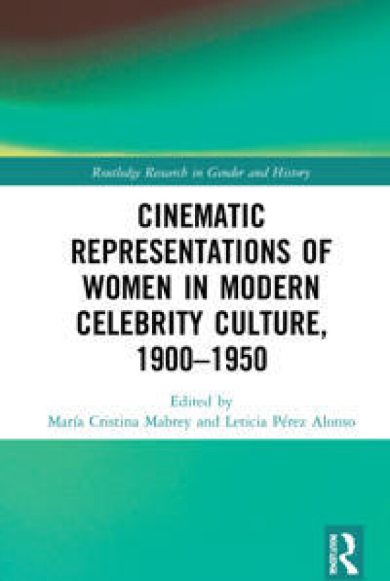 Cinematic Representations of Women in Modern Celebrity Culture, 1900–1950