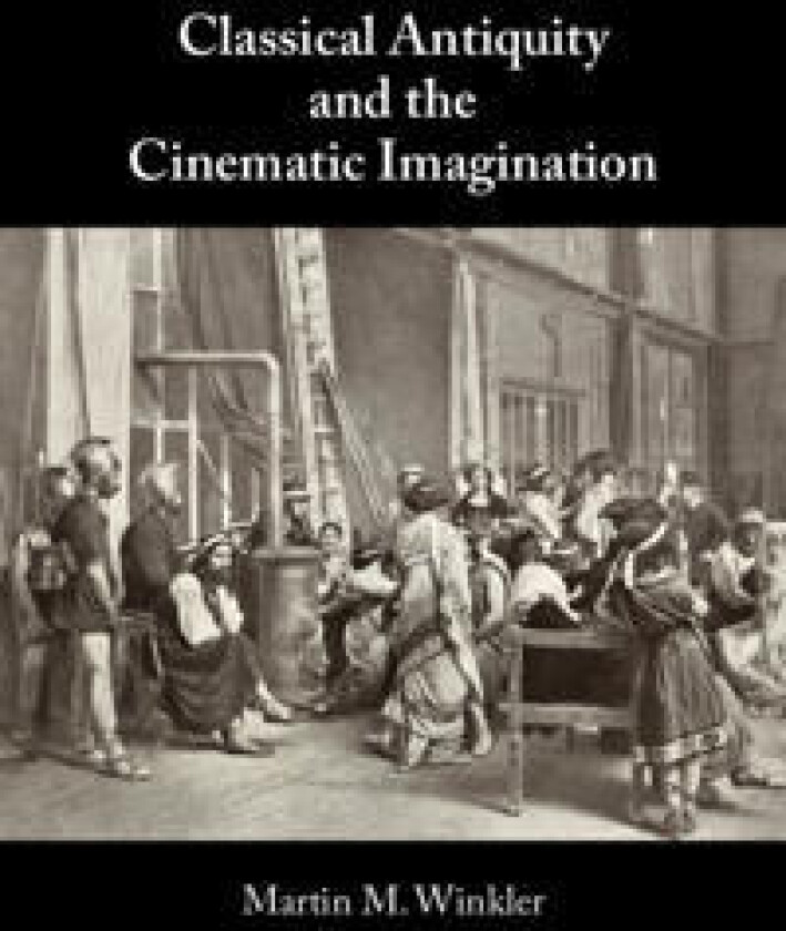 Classical Antiquity and the Cinematic Imagination